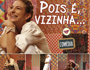 Peça “Pois é, Vizinha...!” na Terça Cult